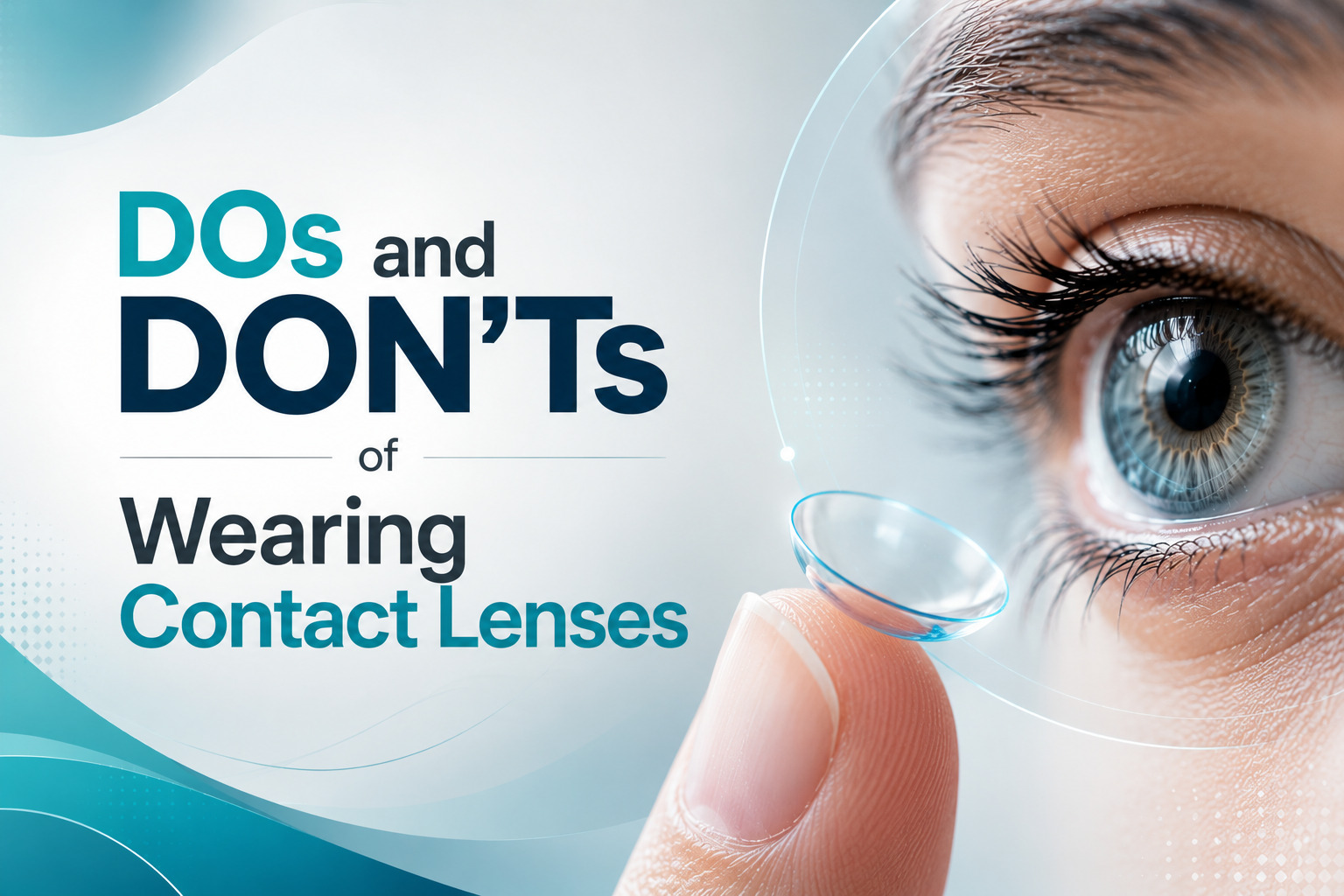 DOs and DON'Ts of Wearing Contact Lenses